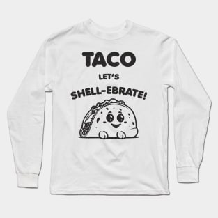 Taco Time - Let's Shell-ebrate! Long Sleeve T-Shirt